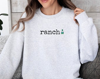 Ranch Sweatshirt | Ranch Dressing Sweatshirt | Ranch Lover Gift | Food Sweatshirt| Cute Sweatshirt | Gift for Mom | Gift for Dad