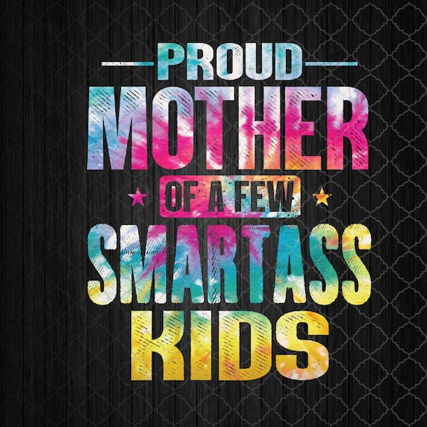 Proud Mother Of A Few Smartass Kids Mother's Day In Back Png, Sublimation Design