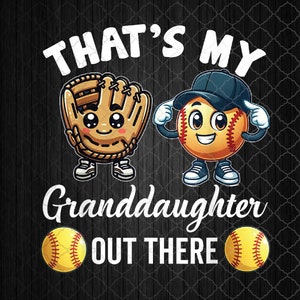 That&#39;s My Granddaughter Out There Softball Grandpa Grandma Png, Sublimation Design