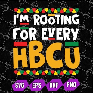 I&#39;m Rooting For Every HBCU Svg, Historical Black College Student Svg, Digital Download