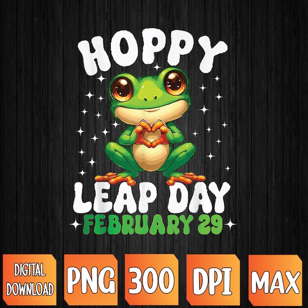 Hoppy Leap Day February 29 Leap Year Birthday Funny Frog PNG, Sublimation Design