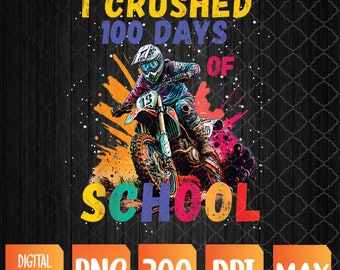 I Crushed 100 Days Of School Dirt Bike PNG Digital Download