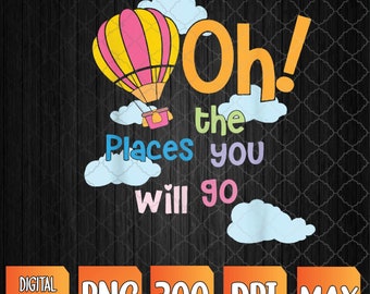 Hot Air Balloon Oh The Places You’ll Go When You Read PNG, Sublimation Design