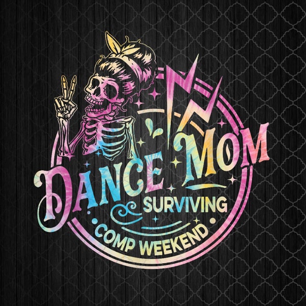 Tie Dye Dance Mom Surviving Comps Weekends Mother's Day Png, Sublimation Design