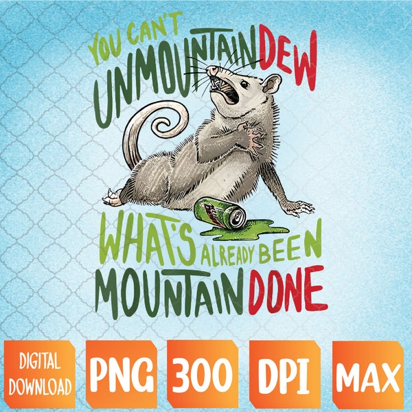 Sie können nicht Unmountain Dew Was bereits Berg fertig ist PNG digitaler Download