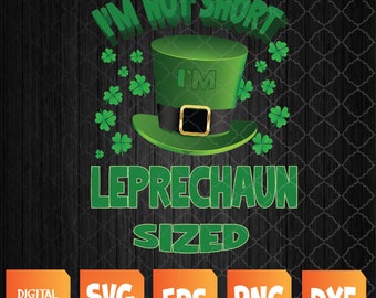 I’m Not Short I’m Leprechaun Sized St. Patrick’s Day,  St Patrick’s Day svg