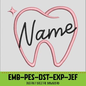May include: A pink embroidered tooth design with the word "Name" in black script. A small star is in the upper left corner. The bottom of the image has the text "EMB-PES-DST-EXP-JEF" and "INSTANT DIGITAL DOWNLOAD".