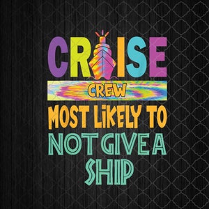 Cruise Crew Most Likely Not Give A Ship Family Cruise 2024 Png, Sublimation Design