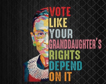 R-B-G Vote Like Your Granddaughter’s Rights - Feminist Png, Sublimation Design