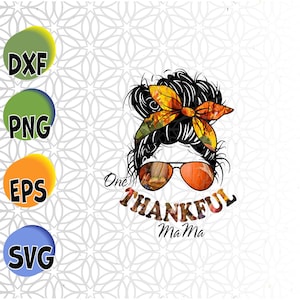 One thankful mama png Thanksgiving Hello Fall Leaves Messy bun Mom, girl bandana pumpkin Spice lover Glasses, Svg, png, eps, dxf