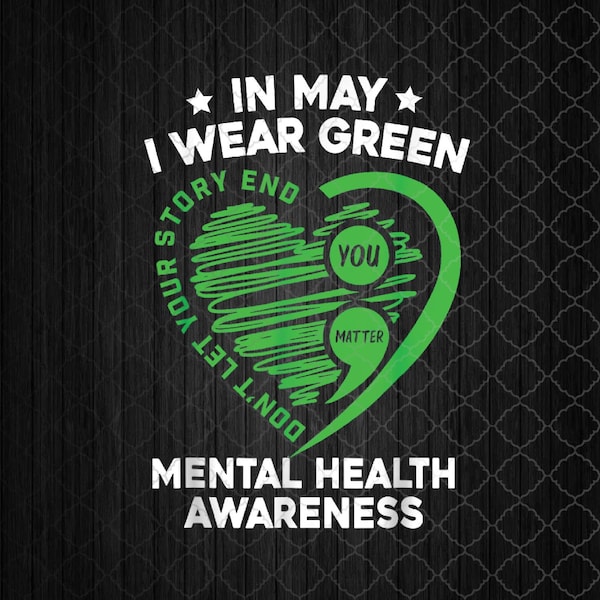 In May We Wear Green For Mental Health Awareness You Matter Png, Sublimation Design