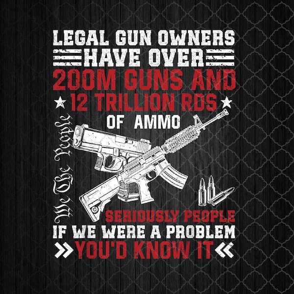 Vintage Retro Legal Gun Owners Have Over 200m Guns Png, Sublimation Design