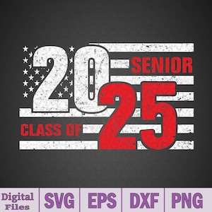 Senior 2025 American Flag Graduation Class of 2025 Svg, Eps, Png, Dxf, Digital Download
