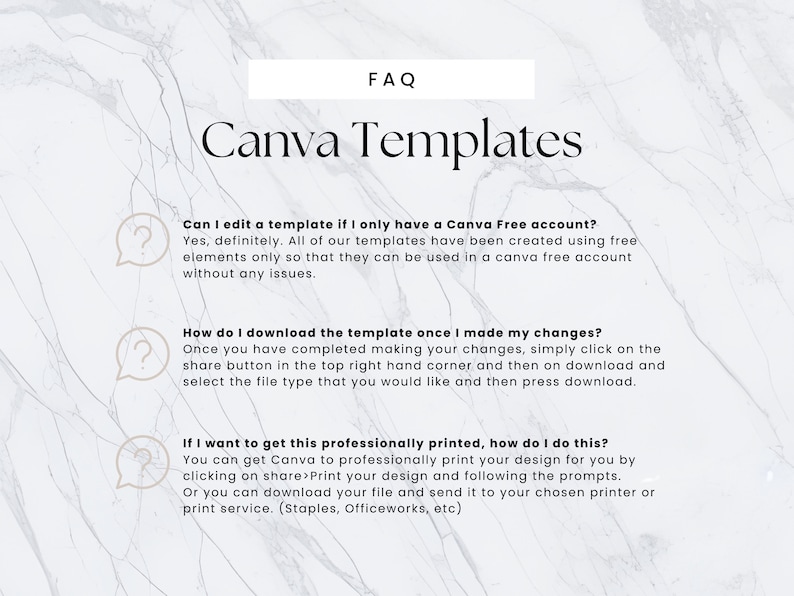 May include: A white marble background with a black text overlay that reads "FAQ Canva Templates".  Below the text are three question marks in speech bubbles with text explaining how to edit and download Canva templates.