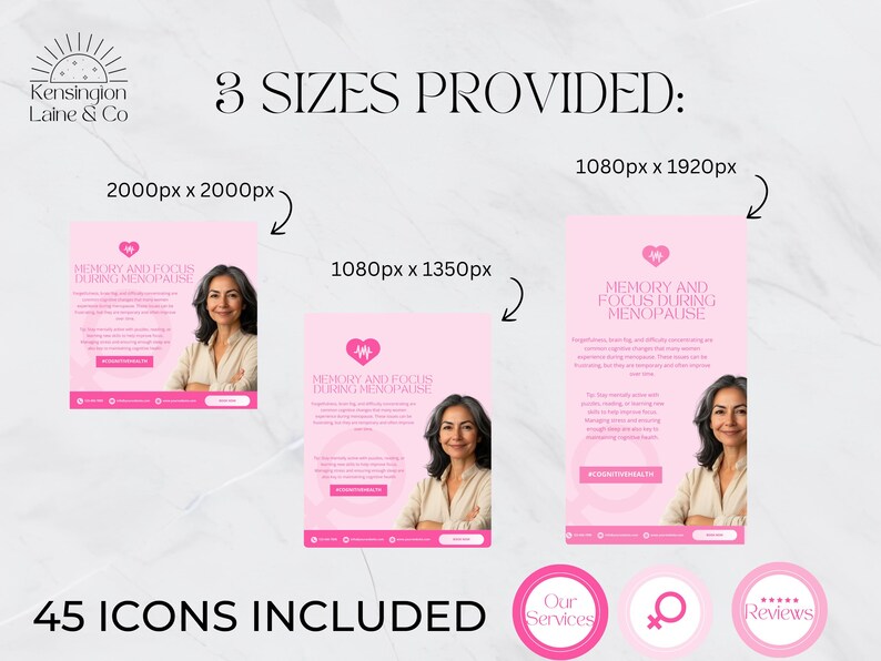 May include: Three different sizes of a pink and white digital marketing graphic for a business called Kensington Laine & Co. The graphic features a pink heart with a heartbeat symbol and the text "Memory and Focus During Menopause". The graphic also includes a photo of a woman with brown hair and a pink background. The text "45 Icons Included" is at the bottom of the graphic.