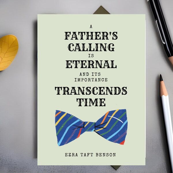 LDS Father's Day Card- Bow Tie- Printable Quote Father's Calling