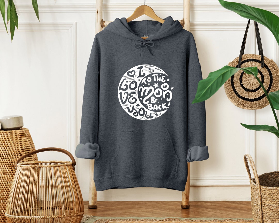 I Love You to the Moon and Back Hoodie, Sweatshirt, T-shirt Moon and ...