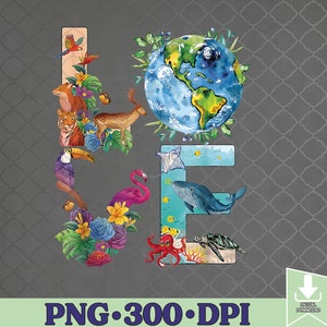 Love World Earth Day 2024 Environmental Protection Png, Sublimation Design