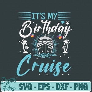 It&#39;s My Birthday Cruise Svg, Cruise Vacation Birthday Party Svg File, Digital Download