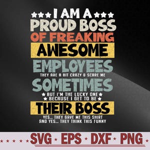 I Am A Proud Boss Of Freaking Awesome Employees Svg, Funny Boss Svg File, Digital Download