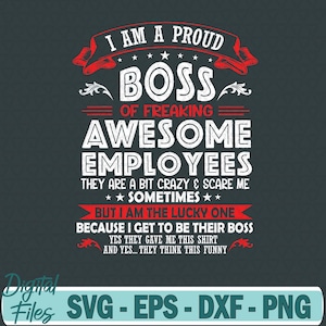 I&#39;m A Proud Boss Of Freaking Awesome Employees Svg, Proud Boss Svg, Funny Boss Svg File, Digital Download