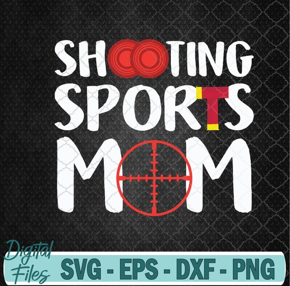 Shooting Sports Mom Shooting Sports Mother Svg File, Digital Download
