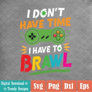 Ik heb geen tijd Svg, ik moet Brawl Showdown Stars Svg, grappige gamer Svg-bestand, digitale download