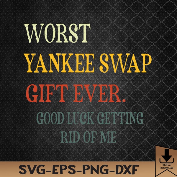 Worst Yankee Swap Gift Ever Vintage Funny Quotes Svg, Eps, Png, Dxf, Digital Download
