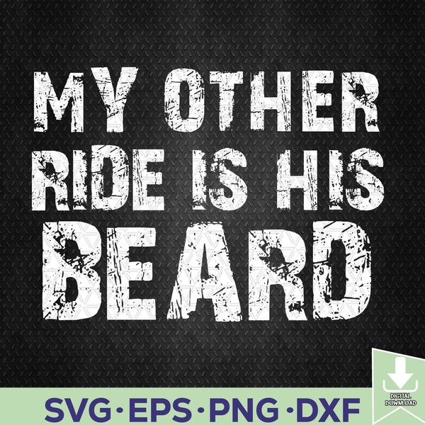 My Other Ride Is His Beard On Back Svg, Eps, Png, Dxf