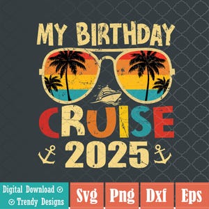 My Birthday Cruise 2025 Party Svg, Cruise Birthday Vacation Svg File, Digital Download
