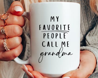 Grandma Mug Gift, Mother's Day Gift for Grandma, Tea Cup for Grandmother, Favorite People Call Me Grandma Mug Birthday Present from Grandkid
