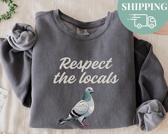 Respect the Locals Pigeon Sweatshirt, Comfort Colors Crewneck, Trendy Urban Streetwear, Bird Lover Gift, Birthday Gift Christmas Birdwatcher