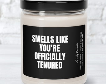 Smells Like You're Officially Tenured Candle, Gift for Professor Tenured Celebration Candle, Funny Tenure Gift Ideas, Just Gor Tenured Gift