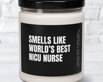 NICU Nurse Gift, Smells Like World's Best NICU Nurse Candle, Neonatal Nurse Gift, NICU Nurse Appreciation, Nursing School Graduation Gift