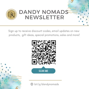 May include: A white and blue watercolor background with a gold logo that says "Dandy Nomads Newsletter". A black and white QR code with the text "bit.ly" below it. A blue button that says "Scan Me". The text "bit.ly/dandynomads" is below the button.