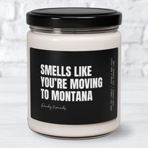 Montana Moving Away Gift Best Friend Long Distance Gift Scented Candle for New Home Montana Realtor Gift Idea, Funny Neighbor Moving Gift