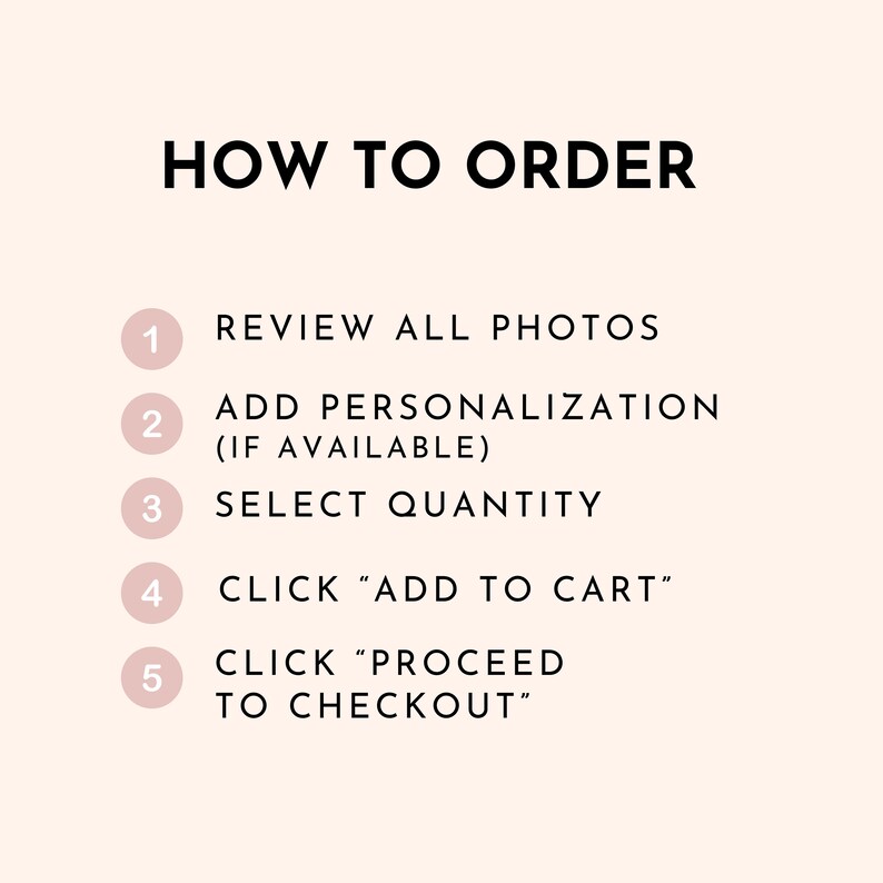 May include: A graphic with the text "HOW TO ORDER" and numbered steps. Steps include reviewing photos, adding personalization, selecting quantity, clicking "ADD TO CART", and clicking "PROCEED TO CHECKOUT".
