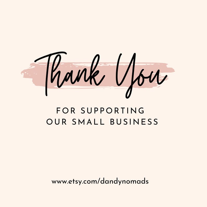 May include: Thank You for supporting our small business.  www.etsy.com/dandynomands