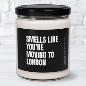 Smells Like You&#39;re Moving to London Scented Candle, London Moving Gift for Friends, Goodbye Gift Neighbor Moving to London Long Distance