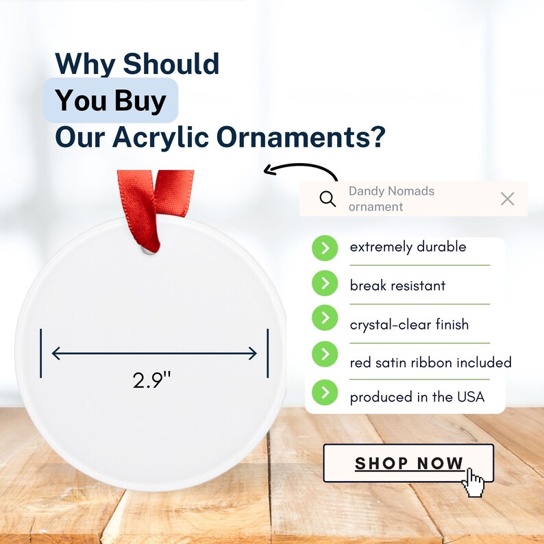 May include: A white acrylic ornament with a red satin ribbon, measuring 2.9 inches in diameter. The image includes text that reads "Why Should You Buy Our Acrylic Ornaments?" and "Shop Now."