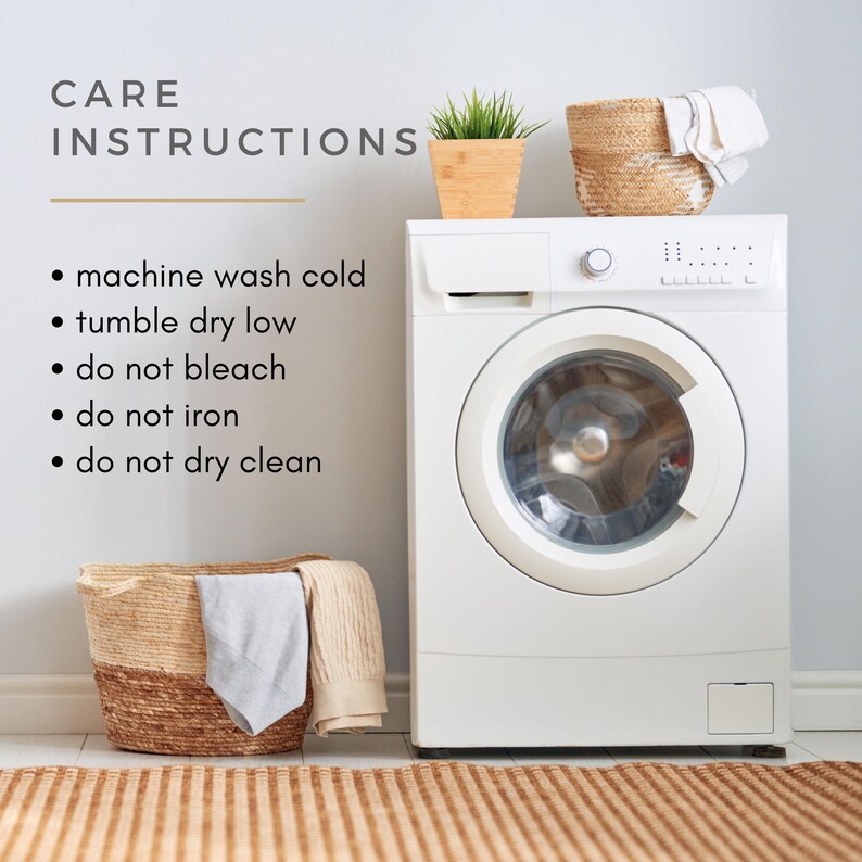 May include: White washing machine with a closed door and a basket of laundry next to it. The text "CARE INSTRUCTIONS" is written in black on a white background. The text below reads: "machine wash cold, tumble dry low, do not bleach, do not iron, do not dry clean."