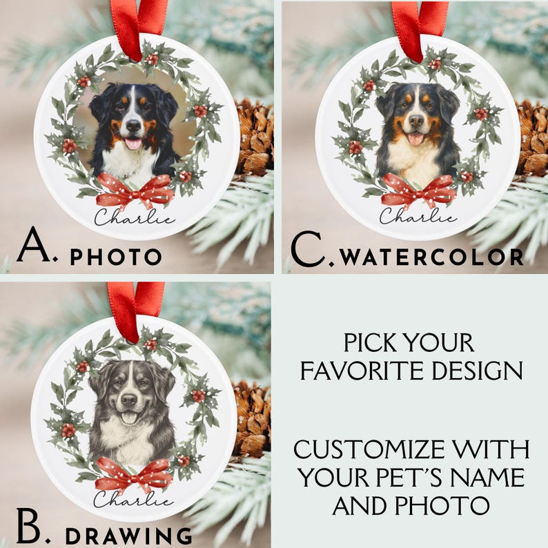 May include: White round Christmas ornaments with a red ribbon for hanging. Each ornament features a portrait of a dog surrounded by a green wreath and a red bow. The text "Charlie" is written on each ornament. The image also includes the text "PHOTO", "WATERCOLOR", "DRAWING", "PICK YOUR FAVORITE DESIGN", and "CUSTOMIZE WITH YOUR PET'S NAME AND PHOTO".