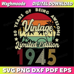 Vintage 1945 Limited Edition 80th Birthday 80 Years Old Bday Svg, 80th Birthday Gift for Women, 80th Birthday Svg, Png, Eps,Instant Download