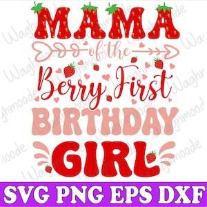 Mama Of The Birthday Girl Berry First Family Party Decor Svg, Berry Sweet Birthday Girl Svg, Strawberry Svg, Png, Dxf, Eps, Instant Download