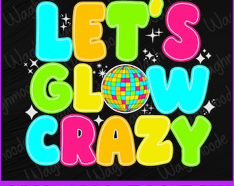 Disfraz de fiesta de cumpleaños Let's Crazy, Svg brillante de los años 80 y 90, Svg de fiesta de cumpleaños, Svg Let's Glow Crazy, Svg de fiesta de colores, Png, Dxf, Descarga instantánea