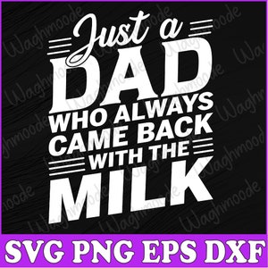 Puede incluir: Texto blanco sobre fondo negro que dice "Just a DAD who always came back with the MILK".