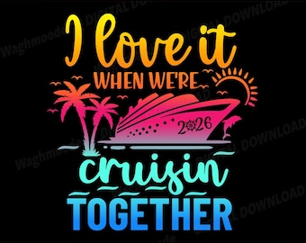 Family Cruise 2026 I Love It When We're Cruisin' Together Svg, Vacation Cruise Svg, Family Cruise 2026 Svg, Png, Dxf, Eps, Instant Download
