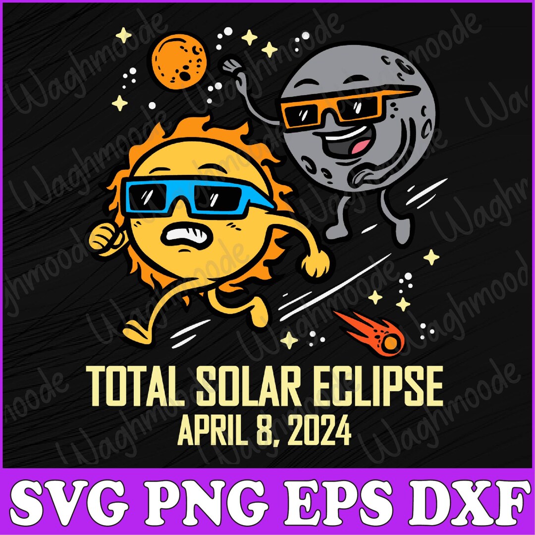Moon Chase Sun Total Solar Eclipse 2024 April Women Men Kids Svg, Total ...
