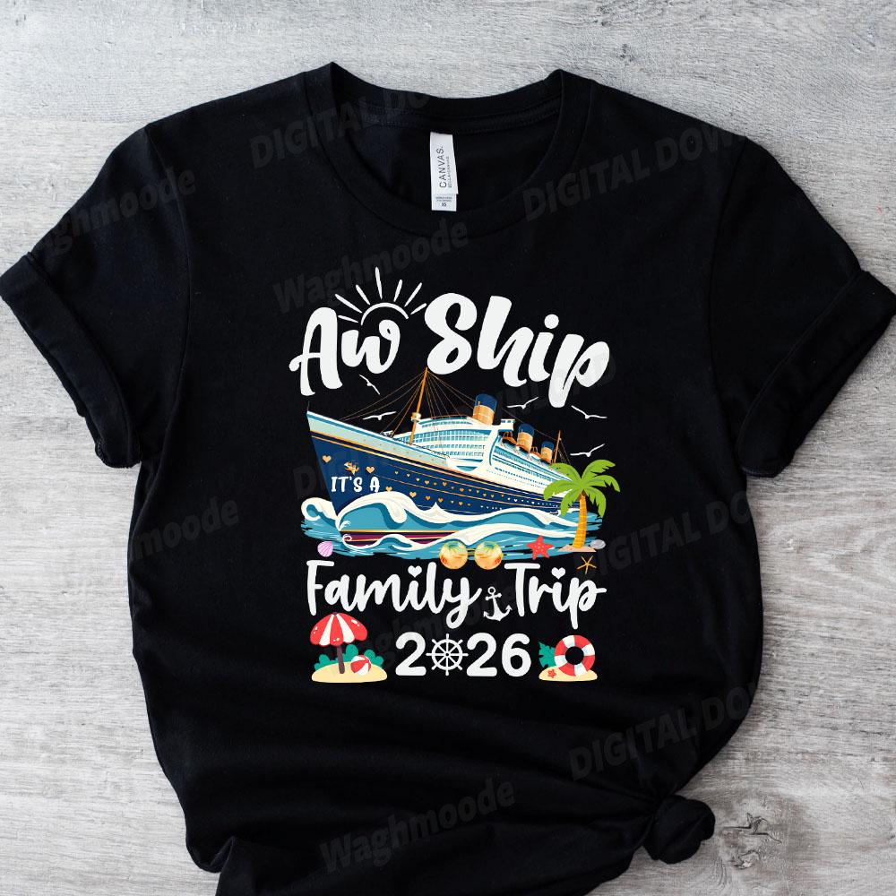 Aw Ship It's A Family Trip 2026 Family Matching Cruise Trip Png, Family ...