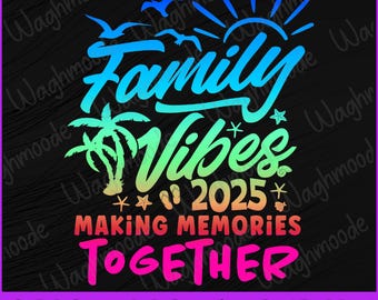 Family Vacation 2025 Beach Matching Family Summer Vacation Svg, Family Vibe Making Memories Together Svg, Png, Dxf, Eps, Instant Download